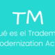 ¿Qué es el Trademark Modernization Act?